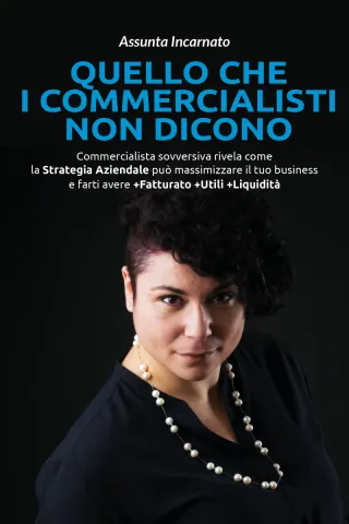 Copertina di Quello che i commercialisti non dicono di Assunta Incarnato