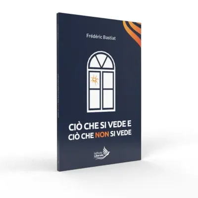 Copertina di Ciò che si vede e ciò che non si vede, collana Istituto Liberale