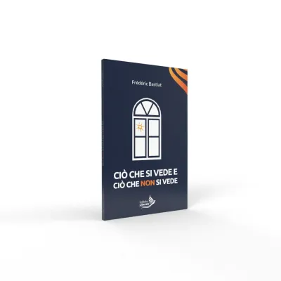 Copertina di Ciò che si vede e ciò che non si vede, collana Istituto Liberale