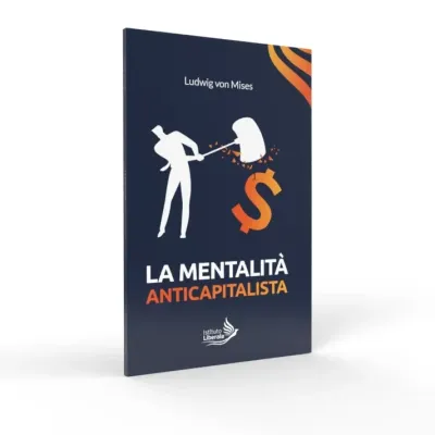 Copertina di La mentalità anticapitalista, collana Istituto Liberale